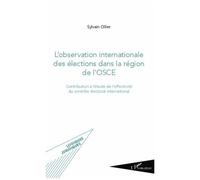 L'observation Internationale Des Élections Dans La Région De L'osce - Contribution À L'étude De L'effectivité Du Contrôle Électoral International