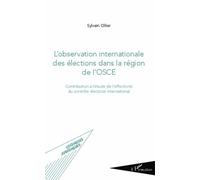 L'observation Internationale Des Élections Dans La Région De L'osce - Contribution À L'étude De L'effectivité Du Contrôle Électoral International