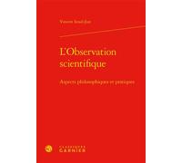 L'Observation scientifique Aspects philosophiques et pratiques - Vincent Israel-Jost - Classiques Garnier - relié - Etude