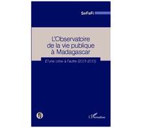 L'observatoire De La Vie Publique À Madagascar - D'une Crise À L'autre (2001-2013)