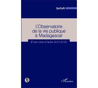 L'observatoire De La Vie Publique À Madagascar - D'une Crise À L'autre (2001-2013)