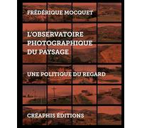 L'Observatoire photographique du paysage - Une politique du regard