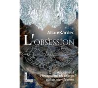 L'Obsession Apprenez à reconnaître les esprits qui se manifestent - Allan Kardec - Symbiose - relié - Guide