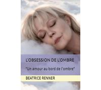 L'OBSESSION DE L'OMBRE: "Un amour au bord de l’ombre"