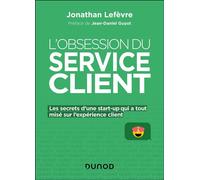 L'obsession du service client Les secrets d'une start-up qui a tout misé sur l'expérience client - Jonathan Lefèvre - Dunod - broché - Etude