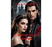 L'Obsessions du Vampire: La Dévotion d'un Vampire, la Liberté d'un Humain-Un Amour Lié par la Nuit