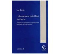 L'obsolescence De L'etat Moderne - Analyse Diachronique Et Contextuelle À L'exemple De L'etat Français
