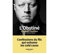 L'obstiné: Confessions du flic qui exhume les cold cases