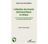 L'obtention des brevets pharmaceutiques en Afrique Le cas des pays de l'Organisation Africaine de la Propriété Intellectuelle (OAPI) - Patrick Juvet Lowé Gnintedem - L'harmattan - broché - Etude
