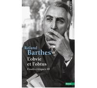 L'Obvie et l'Obtus Essais critiques III - Roland Barthes - Points - Poche - Essai