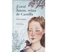 Loca! Juana, Reina De Castilla - [Livre en VO] Arqués, Neus (Auteur)