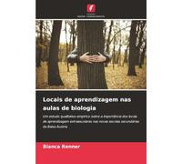 Locais de aprendizagem nas aulas de biologia: Um estudo qualitativo-empírico sobre a importância dos locais de aprendizagem extraescolares nas novas escolas secundárias da Baixa Áustria