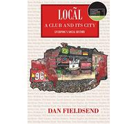 Local: a club and its city: Liverpool's social history