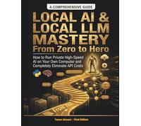 Local AI & Local LLM Mastery From Zero to Hero: How to Run Private High-Speed AI on Your Own Computer and Completely Eliminate API Costs