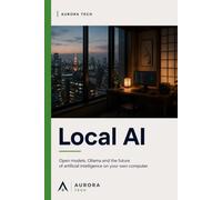 Local AI: Open Models, Ollama, and the Future of Running AI on Your Own Computer