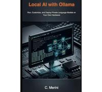 Local AI with Ollama: Run, Customize, and Deploy Private Language Models on Your Own Hardware