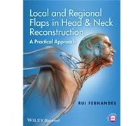 Local and Regional Flaps in Head and Neck Reconstruction by Fernandes & Rui University of Florida College of Medicine & Jacksonville & FL & USA Fernandes Rui University of Florida College of Medicine