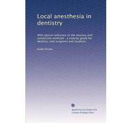 Local anesthesia in dentistry: With special reference to the mucous and conductive methods : a concise guide for dentists, oral surgeons and students