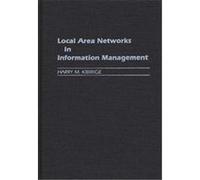 Local Area Networks in Information Management, NEW DIRECTIONS IN INFORMATION MANAGEMENT Harry M. Kibirige (Auteur)