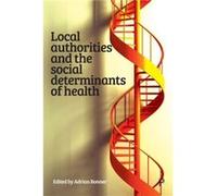 Local Authorities and the Social Determinants of Health Edited by Adrian Bonner (Auteur)