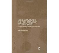 Local Communities and Post-Communist Transformation: Czechoslovakia, the Czech Republic and Slovakia - [Version Originale] Inconnu (Auteur)