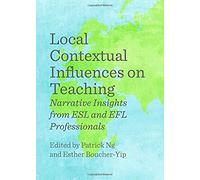 Local Contextual Influences On Teaching: Narrative Insights From Esl And Efl Professionals