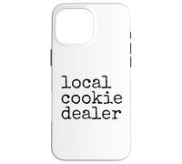 Local Cookie Dealer Funny Baker Dessert Lover Baking Humor Coque pour iPhone 16 Pro Max