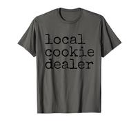 Local Cookie Dealer Funny Baker Dessert Lover Baking Humor T-Shirt