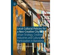 Local Cultural Policies for a Neo-Creative City: Urban Strategy, Creative Industries and Cultural Participation in Barcelona