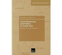 Local Democracy And Politics In South Asia