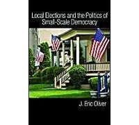 Local Elections And The Politics Of Small-Scale Democracy