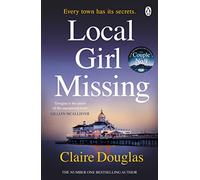 Local Girl Missing: From the author of No. 1 Sunday Times Bestseller, The New Neighbours