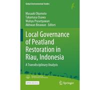 Local Governance Of Peatland Restoration In Riau, Indonesia