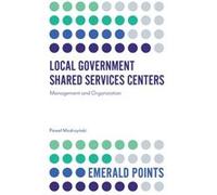 Local Government Shared Services Centers by Modrzynski & Pawel UTP University of Science and Technology & Poland Pawel Modrzynski (Auteur)