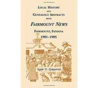 Local History And Genealogical Abstracts From The Fairmount News, 1901-1905