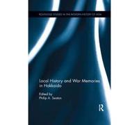 Local History and War Memories in Hokkaido (Routledge Studies in the Modern History of Asia) - [Version Originale] Inconnu (Auteur)