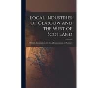 Local Industries Of Glasgow And The West Of Scotland