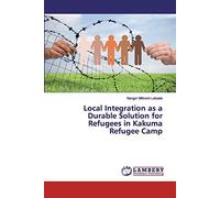 Local Integration As A Durable Solution For Refugees In Kakuma Refugee Camp