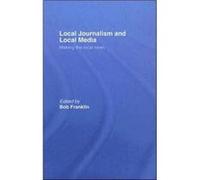 Local Journalism and Local Media by Bob Franklin Bob Franklin (Auteur)