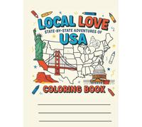Local Love State-by-State Adventures of USA Coloring Book.: Discover America’s Hidden Gems-Fun Facts, Landmarks & Culture to Color in All 50 States for Kids, Teens & Families