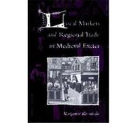 Local Markets and Regional Trade in Medieval Exeter Maryanne Kowaleski (Auteur)