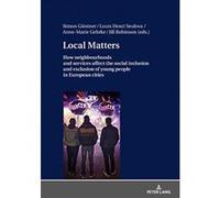 Local Matters: How neighbourhoods and services affect the social inclusion and exclusion of young people in European cities - [Version Originale] Inconnu (Auteur)