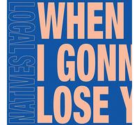 Local Natives - When am I Gonna Lose You [Import]