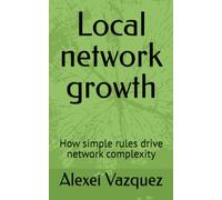 Local network growth: How simple rules drive network complexity