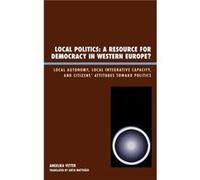 Local Politics A Resource for Democracy in Western Europe by Angelika Vetter Angelika Vetter (Auteur)