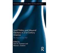Local Politics And Mayoral Elections In 21st Century America