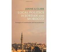 Local Politics in Jordan and Morocco: Strategies of Centralization and Decentralization (Columbia Studies in Middle East Politics) - [Version Originale] Inconnu (Auteur)