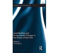 Local Realities And Environmental Changes In The History Of East Asia