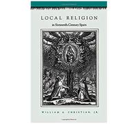 Local Religion In Sixteenth-Century Spain