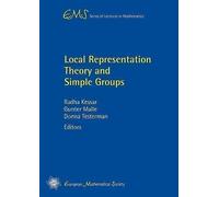 Local Representation Theory And Simple Groups (Ems Series Of Lectures In Mathematics)